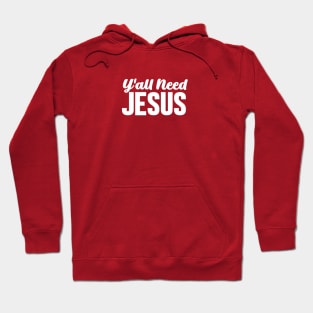 Y'all Need Jesus Hoodie